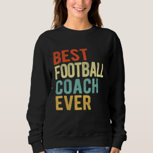 Vintage Best Football Coach Ever Football Team Coa Sweatshirt