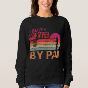 Vintage Best Godfather By Par Disc Golf Funny Fath Sweatshirt