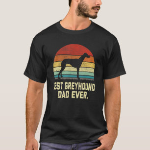 Vintage Best Greyhound Dad Ever Dog T-Shirt