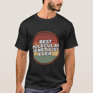 Vintage Best Molecular Geneticist Ever Genetics T-Shirt