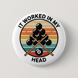 Vintage Billiards It Worked in My Head Pool Player 6 Cm Round Badge