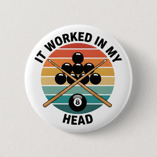 Vintage Billiards It Worked in My Head Pool Player 6 Cm Round Badge
