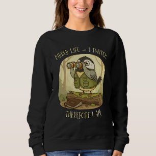 Vintage Birder Life – I Twitch Therefore I Am Sweatshirt