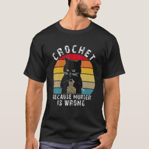 Vintage Black Cat Crochet Because Murder Is Wrong T-Shirt