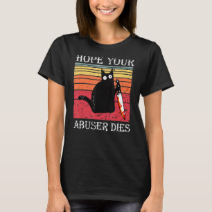 Vintage Black Cat Sarcasm Hope Your Abuser Dies Fu T-Shirt