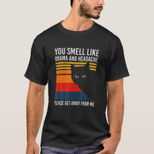 Vintage Black Cat You Smell Like Drama And Headach T-Shirt