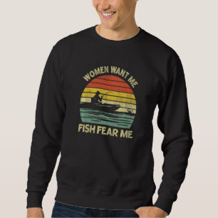 Vintage Boat Fishing Fisherman Women Want Me Fish Sweatshirt