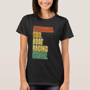 Vintage Boat Racing Husband Dad Boat Racing Legend T-Shirt