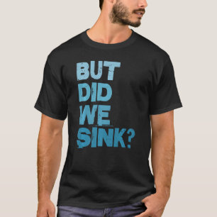 Vintage Boating  But Did We Sink Captain Men T-Shirt