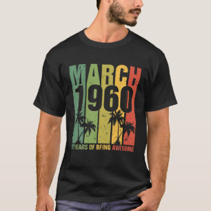 Vintage Born In March 1960 60 Year Old Being Aweso T-Shirt