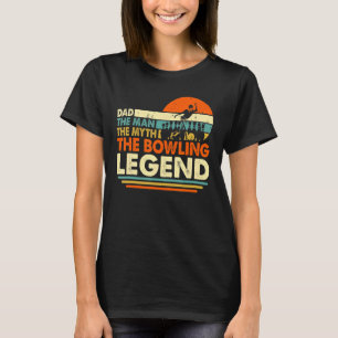 Vintage Bowler Bowling Dad Man Myth Legend Father T-Shirt
