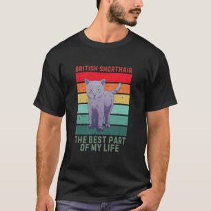 Vintage British Shorthair The Best Part Of My Life T-Shirt