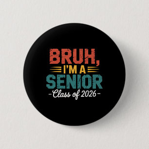 Vintage Bruh I'm A Senior Cl Of 2026 Funny School  6 Cm Round Badge