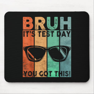 Vintage Bruh It’s Test Day You Got This Testing Da Mouse Pad
