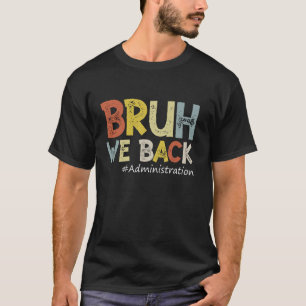 Vintage Bruh We Back Administration Outfit Back To T-Shirt
