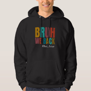 Vintage Bruh We Back Bus Driver Happy Back to Scho Hoodie