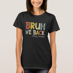Vintage Bruh We Back Duty Teacher Outfit Back To S T-Shirt