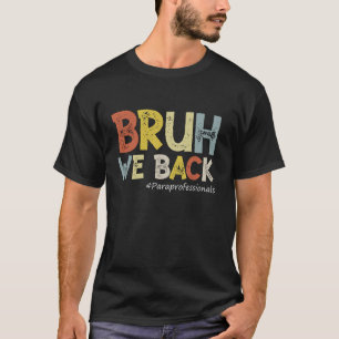 Vintage Bruh We Back Paraprofessionals Outfit Back T-Shirt