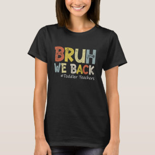 Vintage Bruh We Back Toddler Teachers Outfit Back T-Shirt