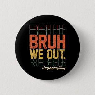 Vintage Bruh We Out Happy Last Day Of School Teach 6 Cm Round Badge