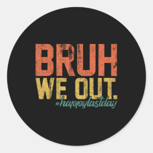Vintage Bruh We Out Happy Last Day Of School Teach Classic Round Sticker