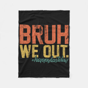 Vintage Bruh We Out Happy Last Day Of School Teach Fleece Blanket