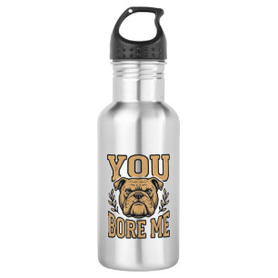 Vintage Bulldog You Bore Me Funny Dog Design_1 532 Ml Water Bottle