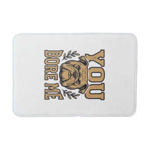 Vintage Bulldog You Bore Me Funny Dog Design_1 Bath Mat