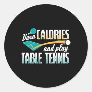 Vintage Burn Calories And Play Table Tennis Ping P Classic Round Sticker