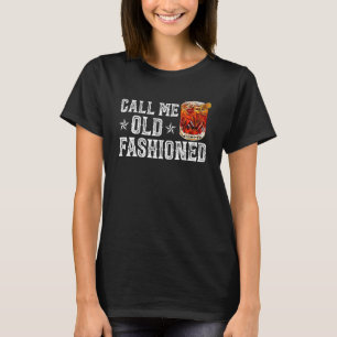 Vintage Call Me Old Fashioned Bourbon Whiskey T-Shirt