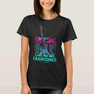 Vintage Call Me Old Fashioned Guitarist Guitar Pla T-Shirt