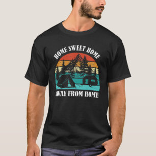 Vintage Camper Hiking Home Sweet Home Away From Ho T-Shirt