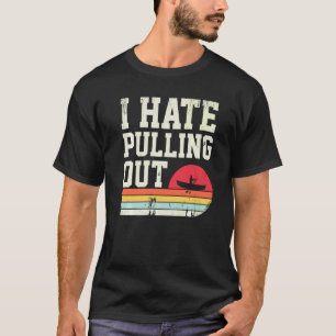 Vintage Camping I Hate Pulling Out Retro Travel Tr T-Shirt