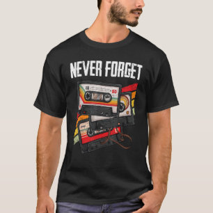 Vintage Cassette Tape Never forget 80's 90's Music T-Shirt