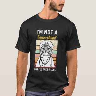 Vintage Cat I'm Not A Gynaecologist Funny Cat Gyne T-Shirt