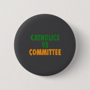 Vintage Catholic Humor Catholics Vs Committees 6 Cm Round Badge