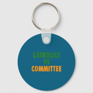 Vintage Catholic Humor Catholics Vs Committees Key Ring