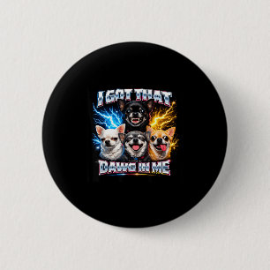 Vintage chihuahua got dawg in funny boys girls 6 cm round badge