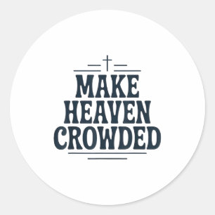 Vintage Christian Make Heaven Crowded Tee Retro Fa Classic Round Sticker