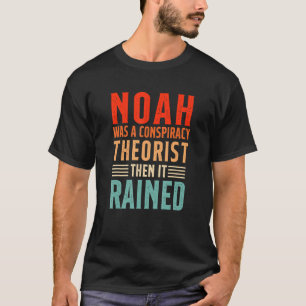 Vintage Christian Noah Was A Conspiracy Theorist,  T-Shirt