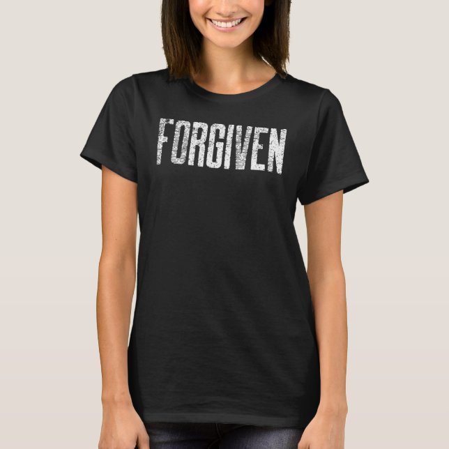 Vintage Christian Quote Forgiven T-Shirt (Front)