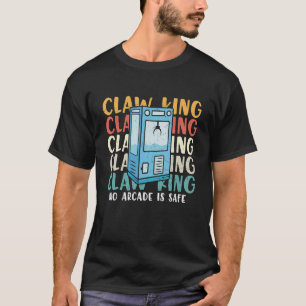 Vintage Claw King No Arcade Machine Is Safe Gaming T-Shirt