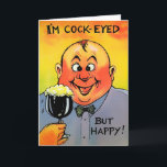 Vintage CockEyed Customisable Birthday Card<br><div class="desc">Vintage "I'm Cock-Eyed but Happy" customisable card.  Custom restored,  high quality vintage image.</div>