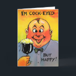 Vintage CockEyed Customisable Birthday Card<br><div class="desc">Vintage "I'm Cock-Eyed but Happy" customisable card.  Custom restored,  high quality vintage image.</div>