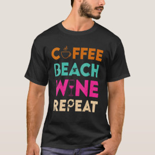 Vintage Coffee Beach Wine Repeat Wine T-Shirt