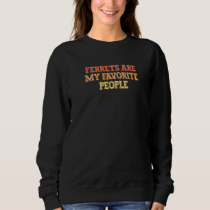 Vintage Coloured Ferrets Are My Favourite People Sweatshirt