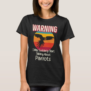 Vintage Colourful Bird  Warning Quote  Macaw Parro T-Shirt
