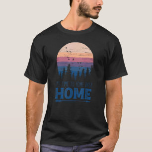 Vintage Come Back Home The Forrest Camping Hike T-Shirt