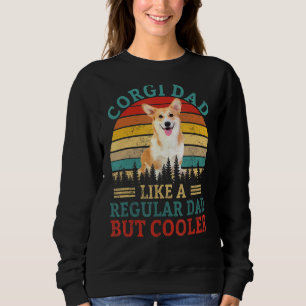 Vintage Corgi Dad Like A Regular Dad But Cooler Sweatshirt