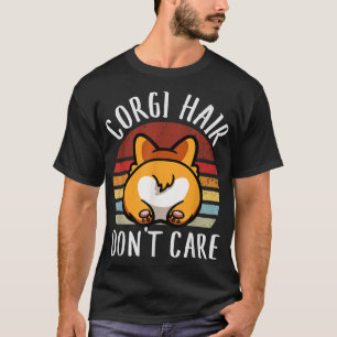 Vintage Corgi Hair Dont Care, Dog Lover Dad Mom Bo T-Shirt